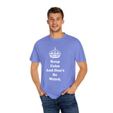 Unisex Garment-Dyed T-shirt Don't be weird